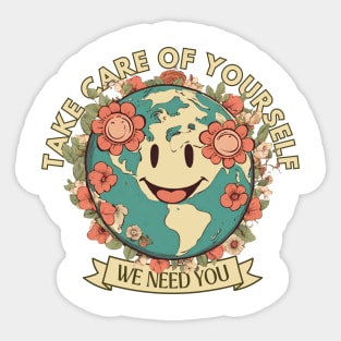 Take Care Of Yourself, We Need You Sticker